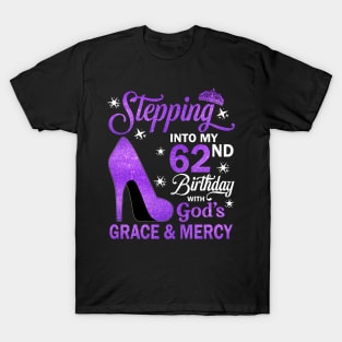 Stepping Into My 62nd Birthday With God's Grace & Mercy Bday T-Shirt